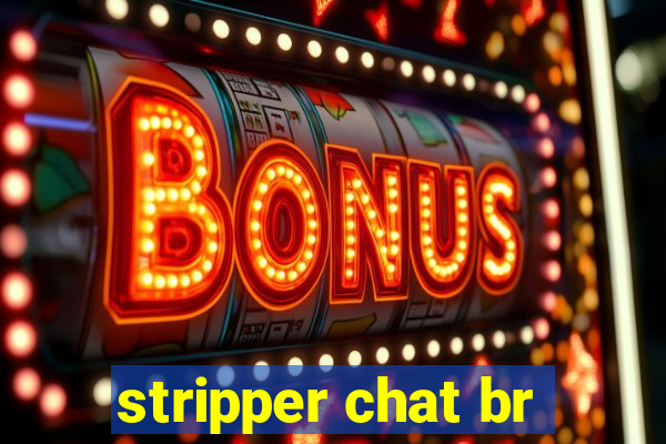 stripper chat br